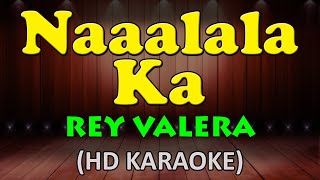 NAAALALA KA  Rey Valera HD Karaoke [upl. by Olshausen]