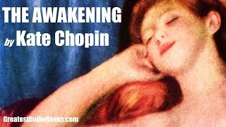 THE AWAKENING by Kate Chopin  FULL AudioBook  GreatestAudioBookscom V2 [upl. by Amsirak]