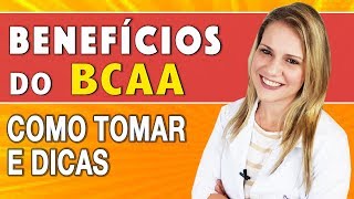 Benefícios do BCAA  Para Que Serve Como Tomar e Dicas [upl. by Kassie]