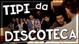 TIPI da DISCOTECA [upl. by Ennayd]