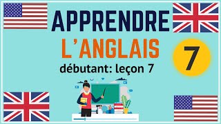 Apprendre langlais débutant leçon 7 [upl. by Mikael399]