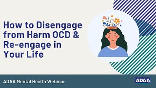 How to Disengage from Harm OCD amp Reengage in Your Life  Mental Health Webinar [upl. by Evelin]