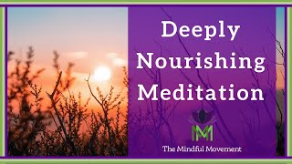 Our Body and Mind Benefit from Deep Nourishment 20 Minute Mindfulness Meditation [upl. by Sherman]