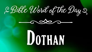 How To Pronounce Bible Names The Bible Word of the Day  Dothan [upl. by Nyliac]