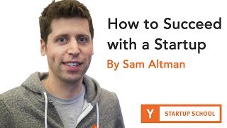 Sam Altman  How to Succeed with a Startup [upl. by Nalehp]