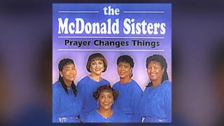 The McDonald Sisters  Prayer Changes Things [upl. by Abijah]