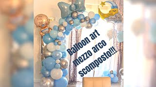 Balloon art mezzo arco scomposto [upl. by Suhploda]