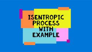 Isentropic Process with Example [upl. by Buddie]