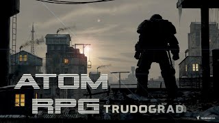 Atom RPG  Trudograd  Russian Post Apocalyptic Strategy RPG [upl. by French]