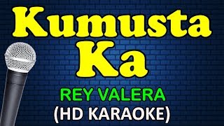 KUMUSTA KA  Rey Valera HD Karaoke [upl. by Corson676]