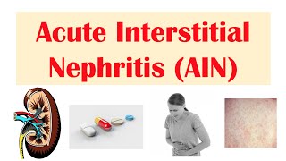 Acute Interstitial Nephritis AIN  Causes Pathophysiology Symptoms Diagnosis Treatment [upl. by Greenwell]