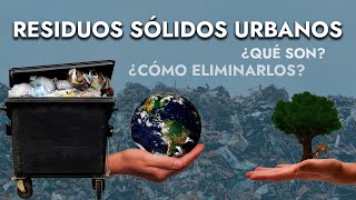 Residuos Sólidos Urbanos ¿Qué son¿Cómo eliminarlos [upl. by Ennayr]