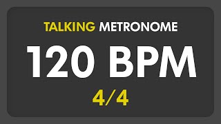 120 BPM  Talking Metronome 44 [upl. by Leinahtan289]