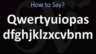 How to Pronounce Qwertyuiopasdfghjklzxcvbnm [upl. by Alaikim]