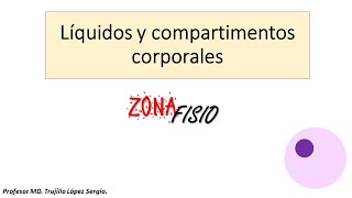 FISIOLOGÍA LÍQUIDOS Y COMPARTIMENTOS CORPORALES [upl. by Adeys]