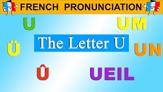 FRENCH PRONUNCIATION LESSON  U Ü Û UM UN UEIL [upl. by Selimah]