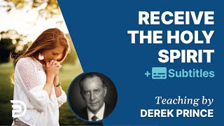 Receive the Holy Spirit  Derek Prince [upl. by Yelloh]