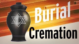 Burial vs Cremation A Jewish Perspective [upl. by Ynehteb]