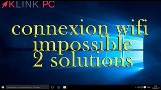 Deux solutions ✅ pour connexion Wifi impossible sur Windows 10 📶 [upl. by Dnomsaj]