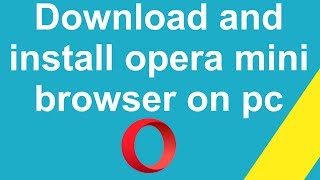 How to download and install opera mini browser on pc [upl. by Gschu322]