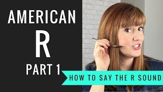 How to Pronounce the American R Sound American R Part 1 [upl. by Olyhs]