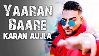 Yaaran Baare Full Song Karan Aujla  Deep Jandu  New Punjabi Song 2018 [upl. by Coleville]