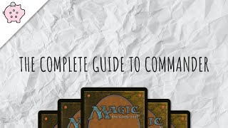 The Complete Guide to Commander  EDH  How to Play  Magic the Gathering  Commander [upl. by Aiam]