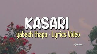 Yabesh thapa  Kasari  Lyrics Video [upl. by Adnah687]