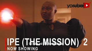 Ipe The Mission 2 Latest Yoruba Movie 2022 Drama Starring Doris Simeon  Peace Urhiefe  Okele [upl. by Rheinlander653]