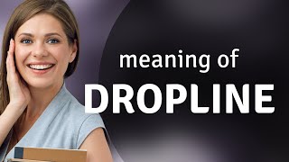 Dropline  what is DROPLINE meaning [upl. by Annoid]