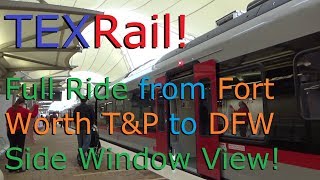 TEXRail Full Ride from Fort Worth TampP to DFW Airport Station  Side Window View [upl. by Wattenberg]