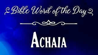 How To Pronounce Bible Names The Bible Word of the Day  Achaia [upl. by Laertnom274]