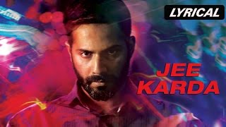 Jee Karda  Full Song with Lyrics  Badlapur [upl. by Beal]