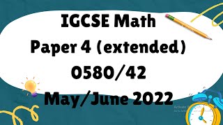 IGCSE Mathematics Paper 4 extended 058042 MayJune 2022 [upl. by Lamok986]