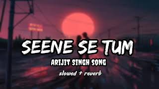 Seene se tum mere aake laag jaona  Lyrics   Arijit Singh [upl. by Healion]