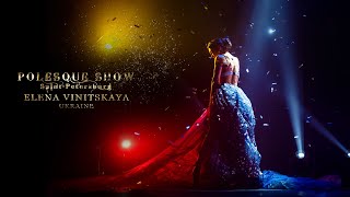 POLESQUESHOW 2019  Elena Vinitskaya Ukraine [upl. by Lubin637]