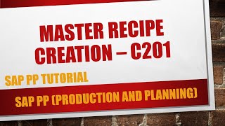 How to create master recipe in SAP C201 [upl. by Eltrym41]