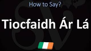 How to Pronounce Tiocfaidh ár lá CORRECTLY [upl. by Ettenahc373]