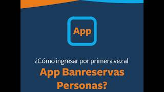 Ingresa por primera vez de manera rápida y fácil a nuestro App Banreservas [upl. by Ylrbmik]