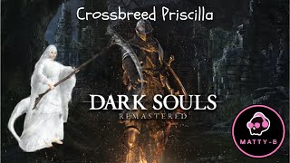 CROSSBREED PRISCILLA  DARK SOULS REMASTERED [upl. by Tabb]