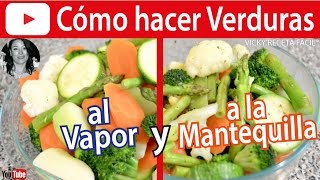 CÓMO HACER VERDURAS AL VAPOR Y A LA MANTEQUILLA  VickyRecetaFacil [upl. by Eilsek]