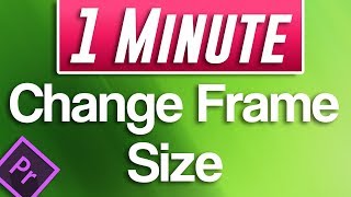 Premiere Pro CC  How to Change Frame Size [upl. by Crescen66]