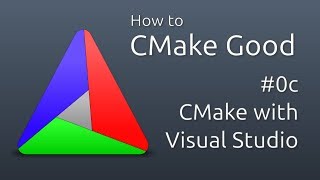 How to CMake Good  0c  Using Visual Studio [upl. by Fink169]