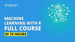 Machine Learning With R  Machine Learning Full Course  Machine Learning Tutorial  Simplilearn [upl. by Lahcym]