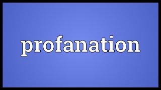 Profanation Meaning [upl. by Naryk]