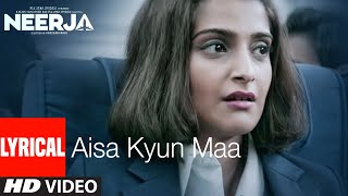 AISA KYUN MAA Lyrical  NEERJA  Sonam Kapoor  Prasoon Joshi  TSeries [upl. by Adnilak963]