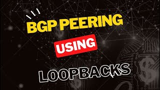 Configuring BGP Peerings Using Loopback Interfaces [upl. by Marka]