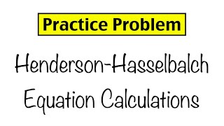 Practice Problem HendersonHasselbalch Equation Calculations [upl. by Aneehsal]