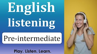 English listening practice preintermediate level [upl. by Eirrahs]