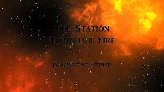 The Station Nightclub Fire  A Short Documentary  Fascinating Horror [upl. by Qahsi]